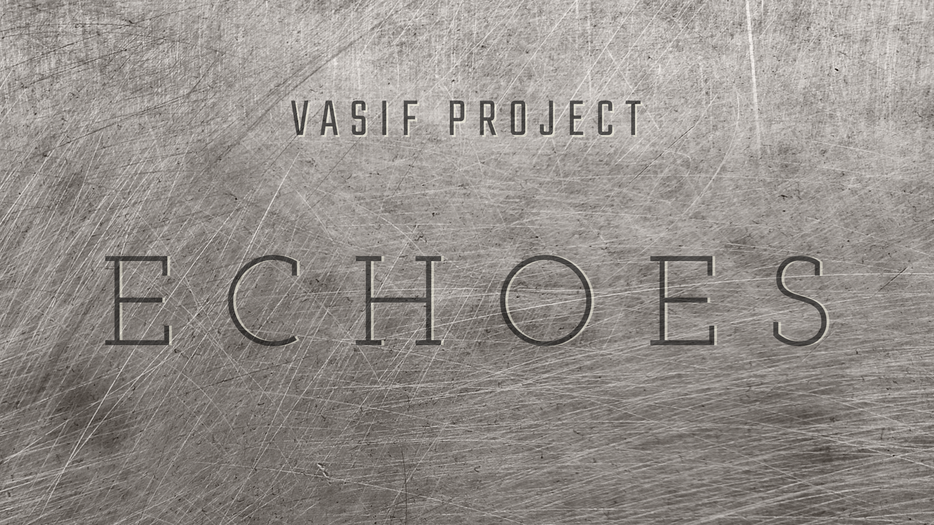 Vasif Project: Echoes
